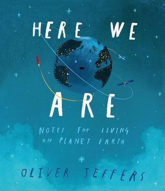 Boek cover Here We Are : Notes for Living on Planet Earth van Oliver Jeffers (Hardcover)