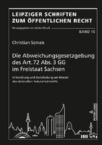 Leipziger Schriften Zum �ffentlichen Recht-Die Abweichungsgesetzgebung des Art. 72 Abs. 3 GG im Freistaat Sachsen