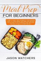 Meal Prep for Beginners: The Complete Cookbook