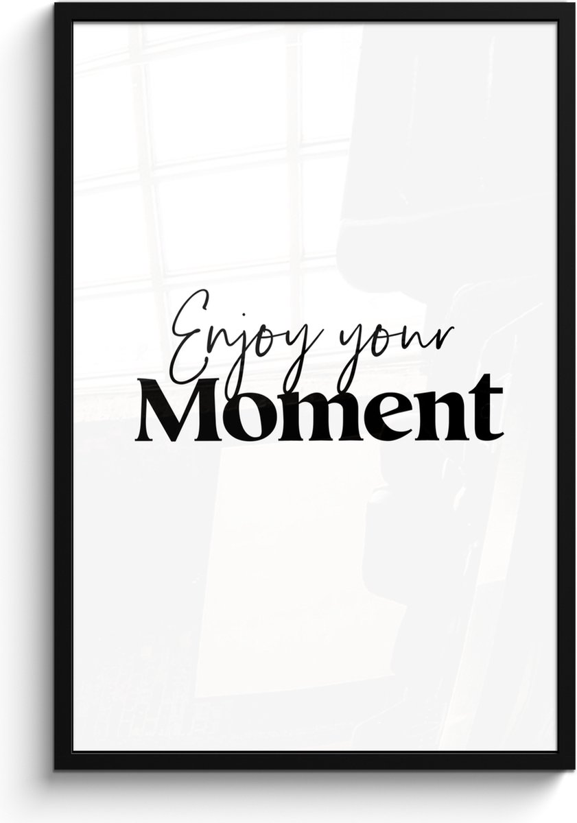 FrameYourWall Poster in lijst - Fotolijst 60x90 cm - Posters - Quotes - Enjoy your moment - Wit - Spreuk - Posterlijst zwart - Wanddecoratie badkamer - Muurdecoratie WC - Decoratieve accessoires - Toilet muur decoratie