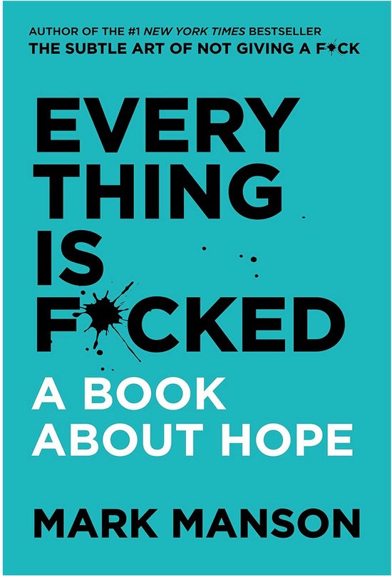 Everything Is F*Cked: A Book About Hope Paperback – January 1, 2020 by Mark Manson (Author)