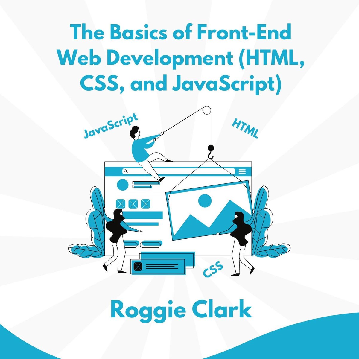Omslag van The Basics of Front-End Web Development (HTML, CSS, and JavaScript)