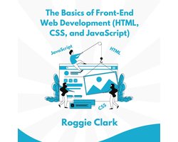Omslag van The Basics of Front-End Web Development (HTML, CSS, and JavaScript)