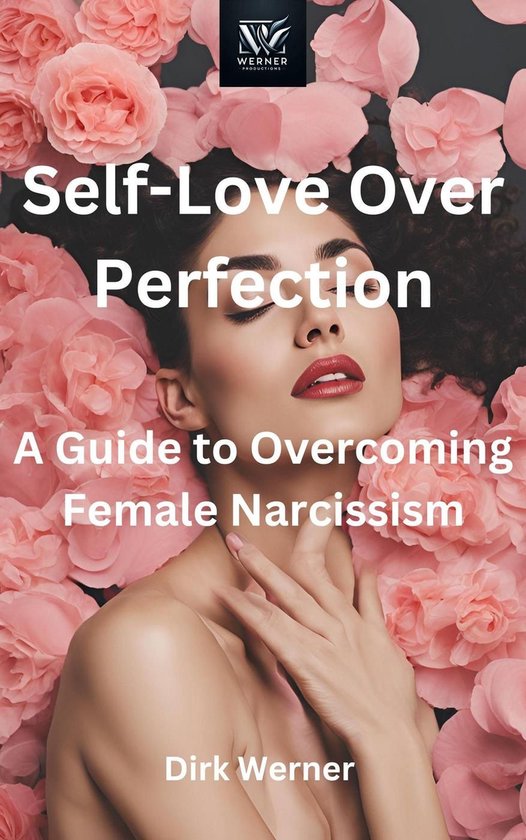 Self-Love Over Perfection: A Guide to Overcoming Female Narc ... - cover