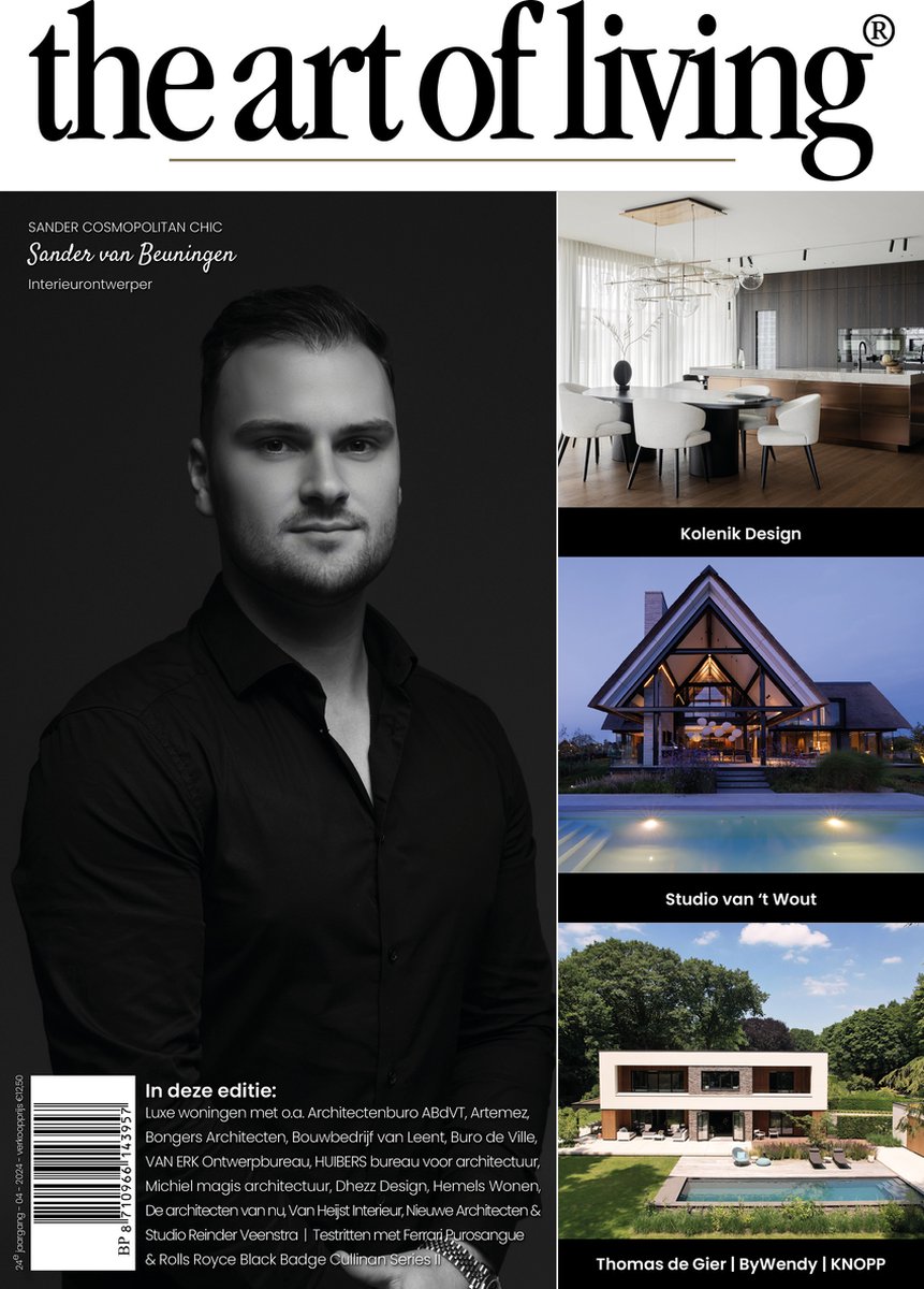 The Art of Living - Magazine - Nederland editie 4 2024 - Tijdschrift voor luxe wonen - Interieur, kunst, architectuur, tuinen en gastronomie.