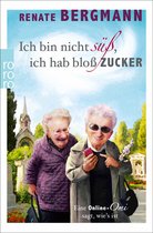 Die Online-Omi 1 - Ich bin nicht süß, ich hab bloß Zucker