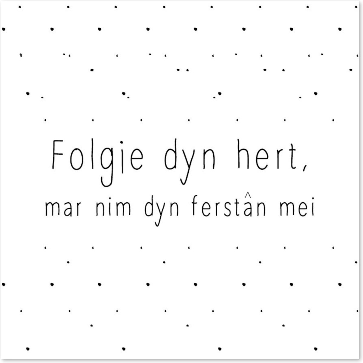 Bordje Folgje dyn hert - Forex - Tegeltje met spreuken - Friese tekst - Wijsheden - Krúskes