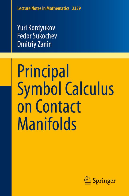 Lecture Notes in Mathematics2359- Principal Symbol Calculus on Contact Manifolds