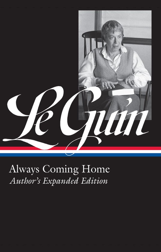 Ursula K. Le Guin: Always Coming Home (Loa #315): Author's E ... - cover