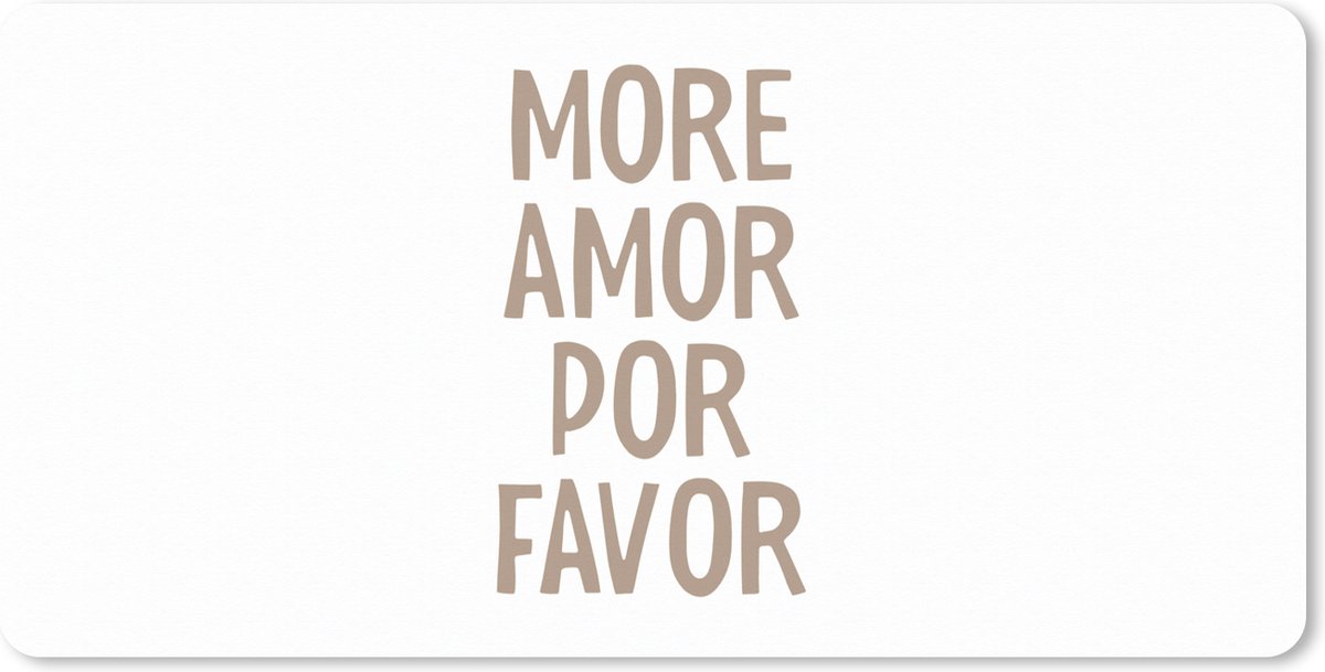Muismat XXL 80x40 cm - Bureau onderlegger - Bureau mat Quotes - More amor por favor - Wit - Modern - Bureaumat - Gaming mousepad xl - Bureaulegger groot - Computer deskmat