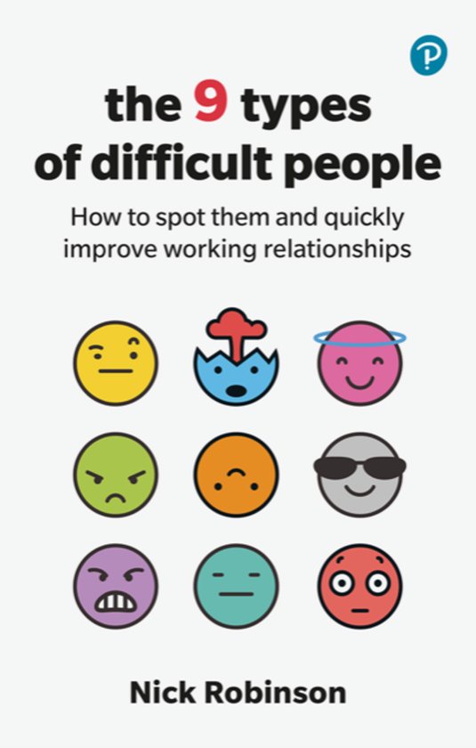 The 9 Types of Difficult People: How to spot them and quickl ... - cover