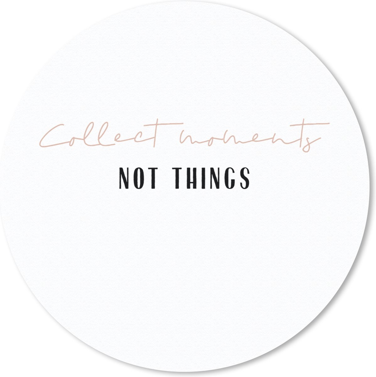 Muismat rond 20x20 cm - Mousepad Tekst - Collect moments not things - Quotes - Ronde muismatten