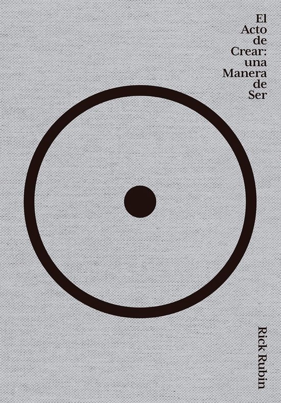 Page de titre d'un livre gris avec un cercle noir et un point central. Titre "El Acto de Crear: una Manera de Ser".