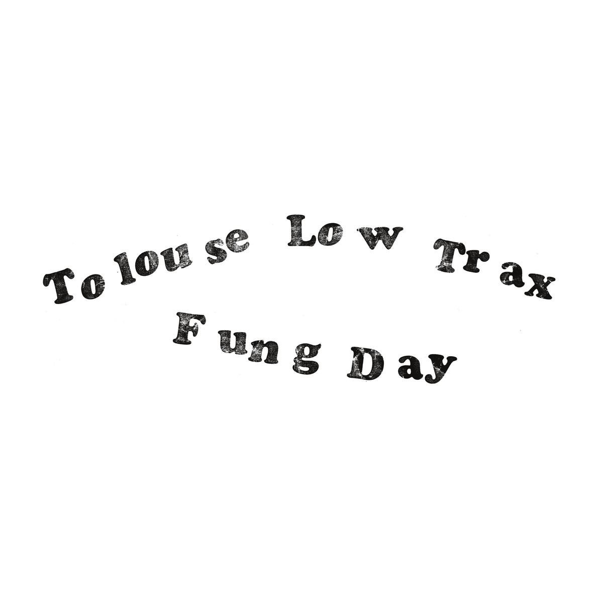Toulouse Low Trax - Fung Day (LP)