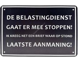 Metalen wandborden - De belastingdienst gaat ermee stoppen! Ik kreeg net een brief waar op stond, laatste aanmaning!