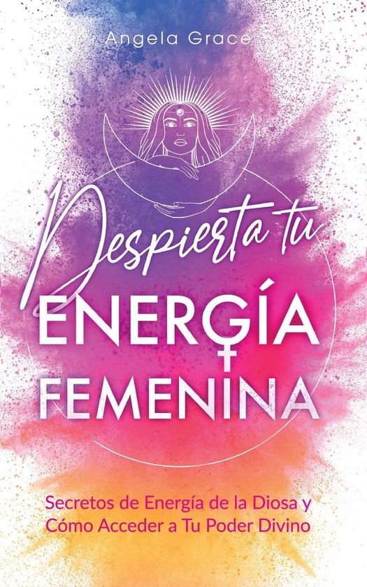 Despierta tu Energía Femenina: Secretos de Energía de la D ... - cover