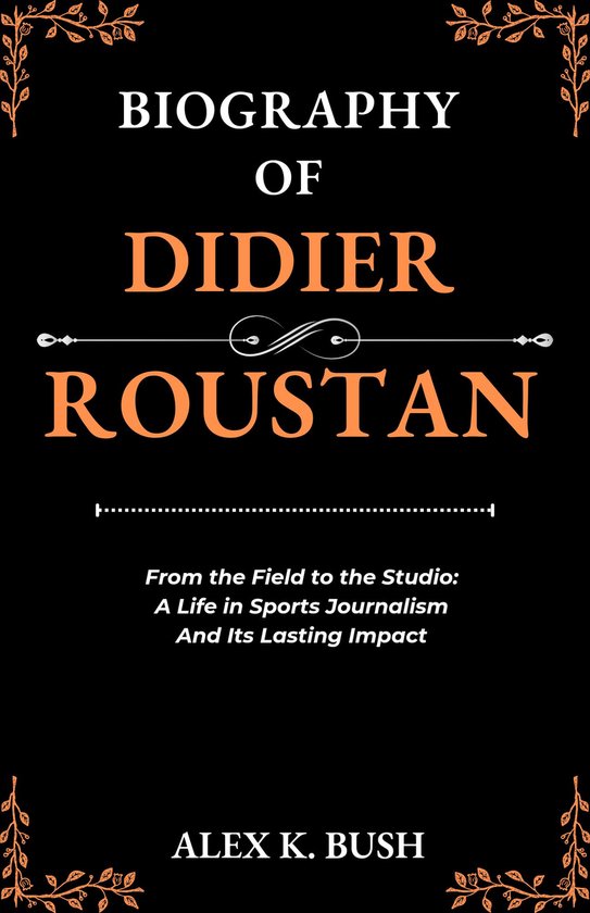 Biography Of Didier Roustan (ebook), ALEX K. BUSH | 1230008370617 ...