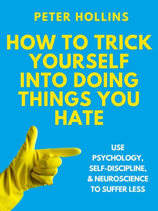 How to Trick Yourself Into Doing Things You Hate - cover