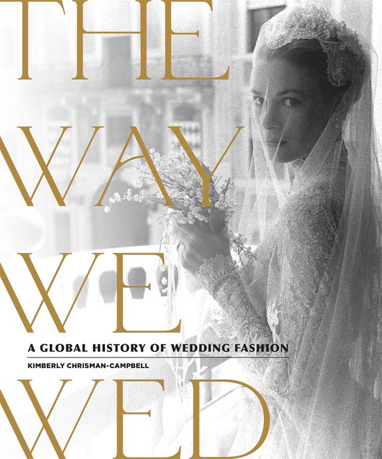 The Way We Wed A Global History of Wedding Fashion - cover