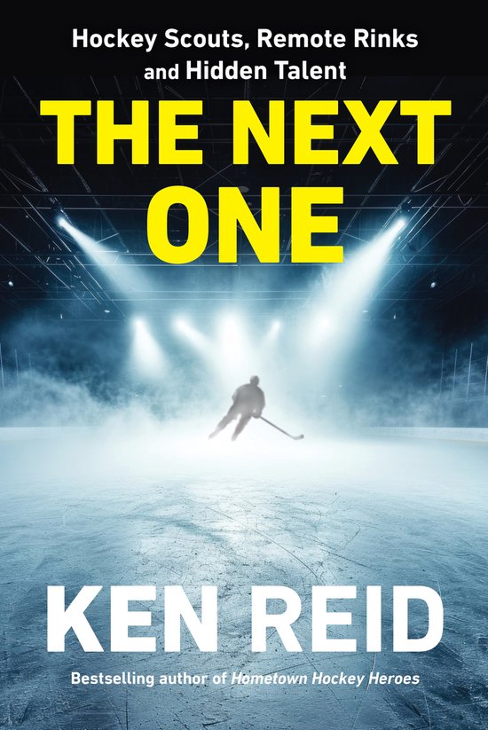 The Next One: Hockey Scouts, Remote Rinks and Hidden Talent - cover