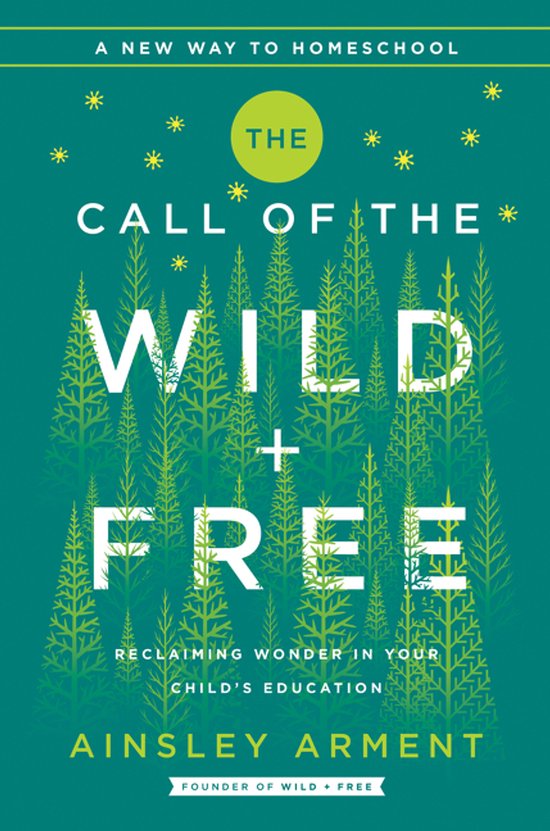 The Call of the Wild and Free Reclaiming Wonder in Your Chil ... - cover