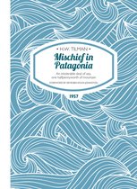 Mischief In Patagonia H W Tilman