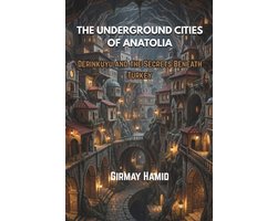 The Underground Cities of Anatolia