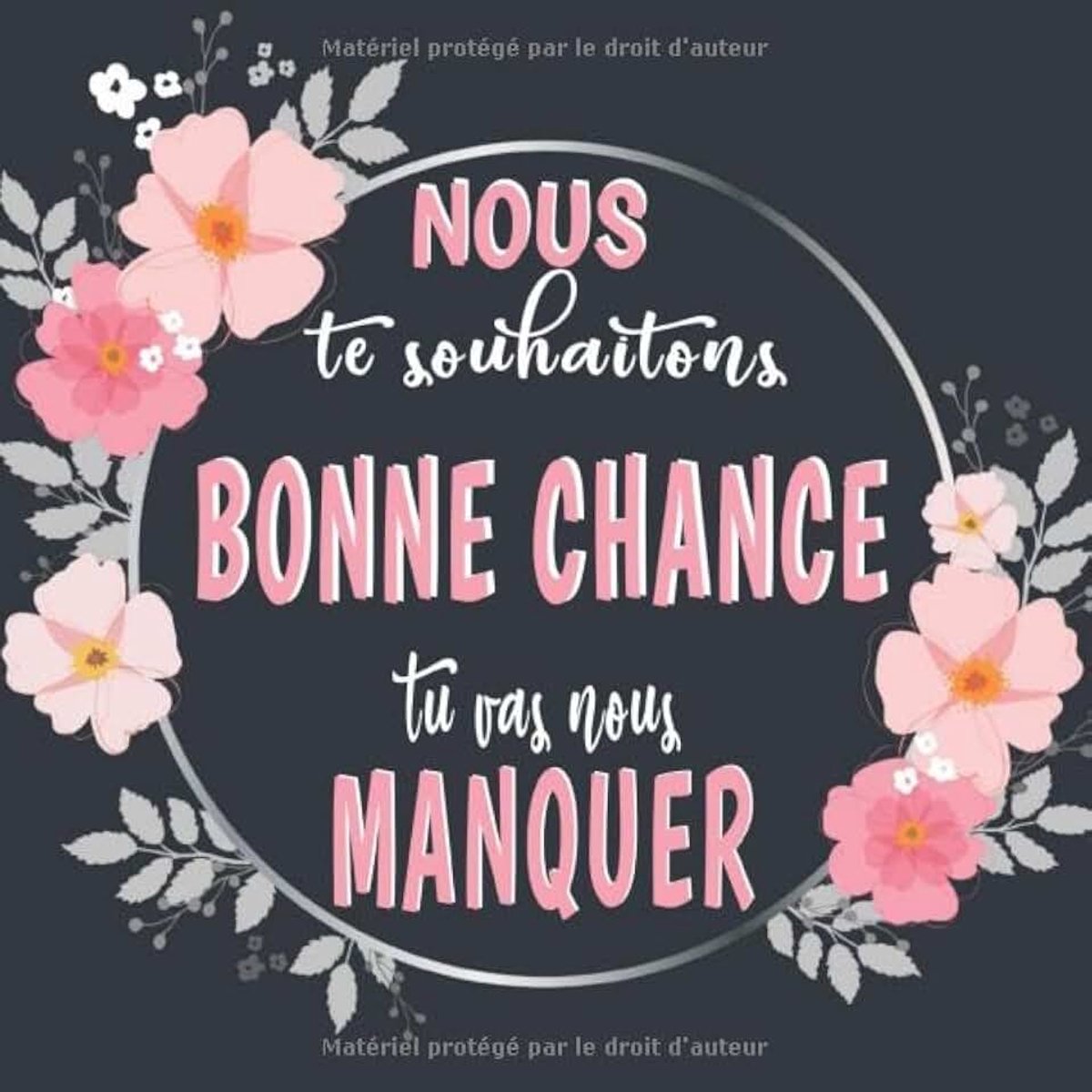 Nous te souhaitons bonne chance tu vas nous manquer: Livre d'or départ de votre collègue préféré, cadeau surprise pour pot de départ, page à remplir ... démission, retraite, CDD, stagiaire,