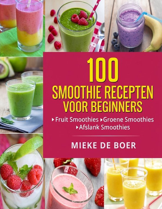 Livre '100 recettes de smoothies pour débutants' avec des images de divers smoothies, écrit par Mieke de Boer.