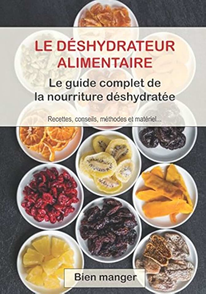 Alimentaire : le guide complet de la nourriture déshydratée