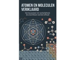 Atomen en moleculen verklaard