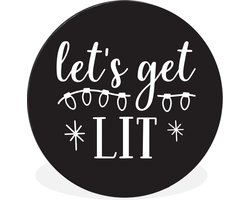 WallCircle - Wandcirkel - Muurcirkel - Kerst quote "Let's get lit" op een zwarte achtergrond - Aluminium - Dibond - 30x30 cm - Binnen en Buiten