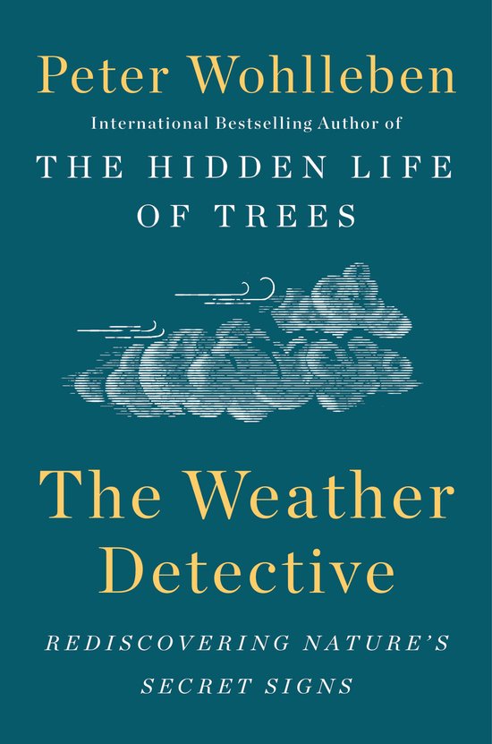 Boek 'The Weather Detective' met gouden letters op een donkerblauwe achtergrond. Tekst: Peter Wohlleben, The Weather Detective, REDISCOVERING NATURE'S SECRET SIGNS.