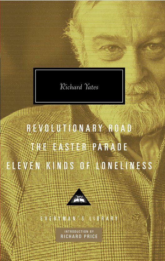 Boekomslag van Richard Yates, met de titels Revolutionary Road, The Easter Parade, Eleven Kinds of Loneliness. Een portret van een man in goudkleur.