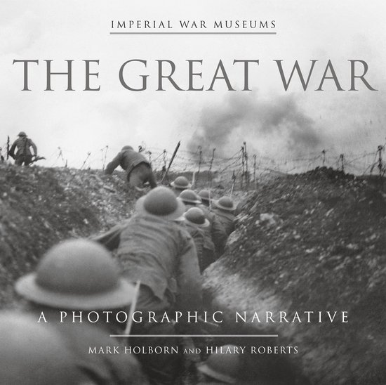 Boekomslag 'The Great War' met soldaten in loopgraven. Tekst: 'Imperial War Museums', 'The Great War', 'A Photographic Narrative', 'Mark Holborn and Hilary Roberts'.