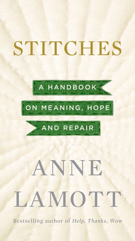 Couverture du livre 'Stitches' avec le texte 'A Handbook on Meaning, Hope and Repair' par Anne Lamott.