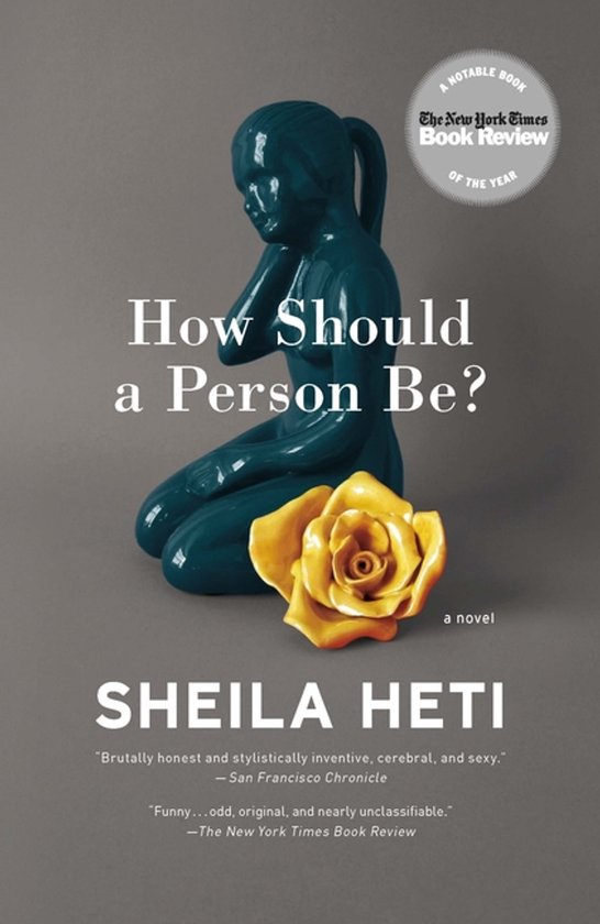 Boek "How Should a Person Be?" met op de cover een tealkleurig beeld van een vrouw naast een gele roos. De New York Times Book Review noemde het een "notable book of the year".