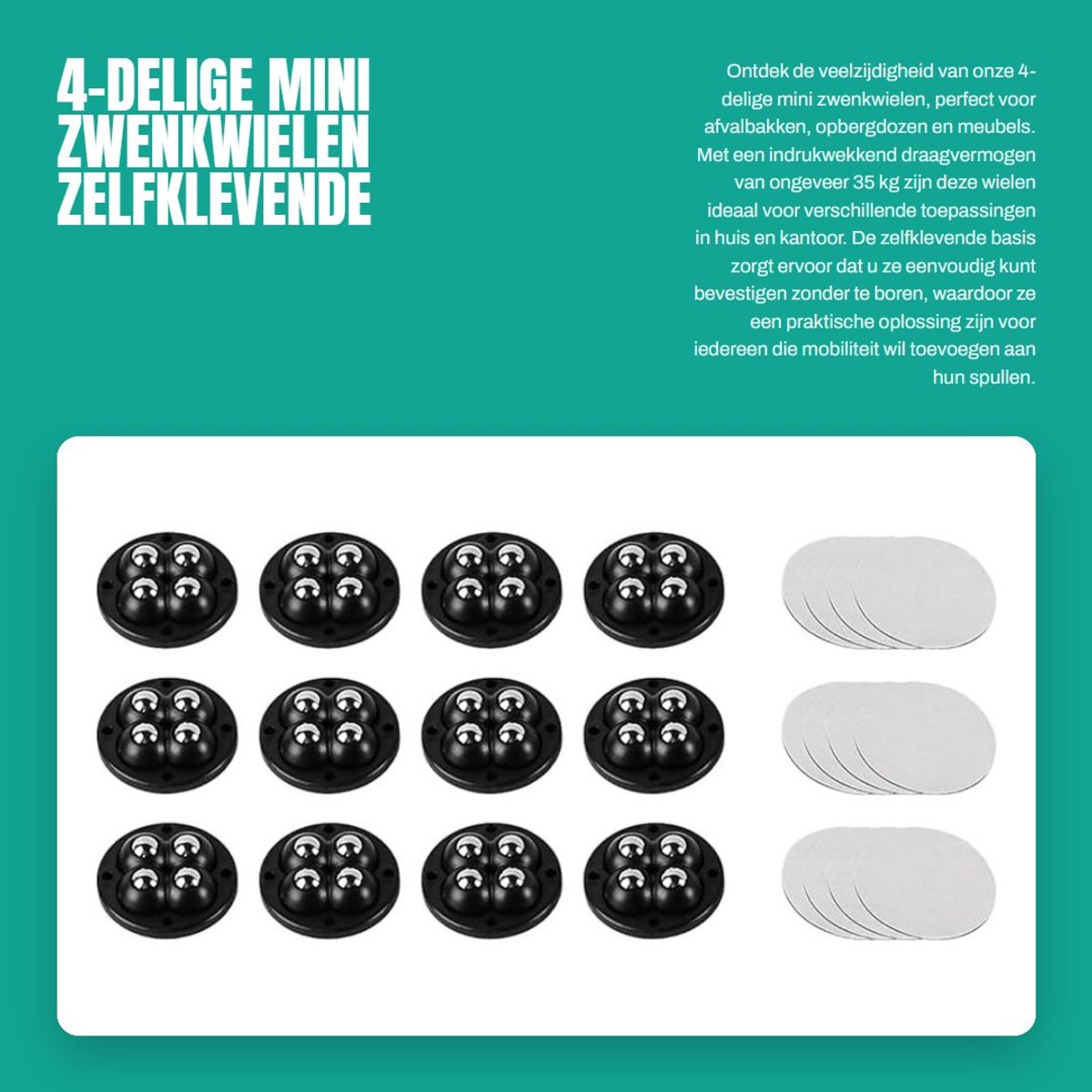 Dailygoods- Zwenkwielen set van 4 - Zelfklevende basis - Roestvrijstalen rollen - Draagvermogen ca. 35 kg - Temperatuurbestendig - Versterkte asbehuizing - Meubelwielen