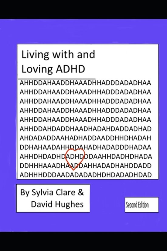 Boek "Living with and Loving ADHD". Twee tekstkolommen met herhalende letters en een klein rood hart. "By Sylvia Clare & David Hughes" en "Second Edition" onderaan.