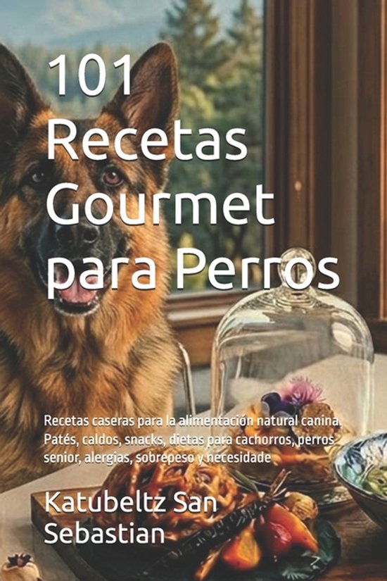 Gastronomía Con Historia- 101 Recetas Gourmet para Perros - cover