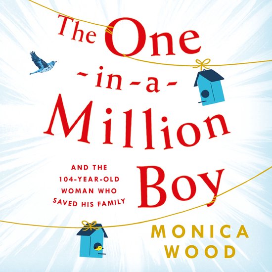 De titel "The One-in-a-Million Boy" in rood, met een blauw vogelhuisje en een vogel.