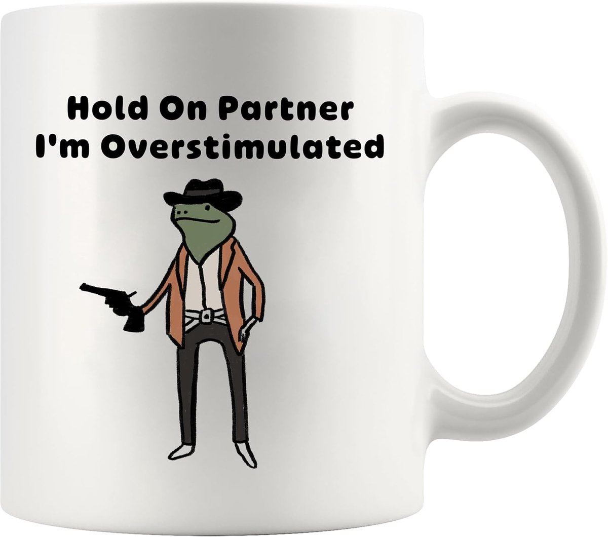 Hold On Partner I'm Overstimulated Sarcastic Gifts Cowboy Frog Mokken met sarcastische citaten, cadeaus voor collega's, vrienden, sarcastische spreuken, keramische mok, 325 ml, kleur | pensioencadeau, kantoorcadeau, innovatieve keramische mok