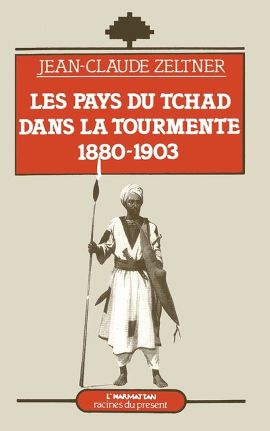 Boekomslag met "Les Pays du Tchad dans la tourmente 1880-1903" en een afbeelding van een man in traditionele kleding met een speer.