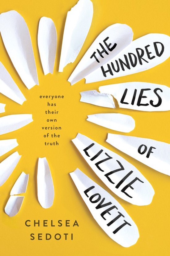 Boekcover met de titel 'The Hundred Lies of Lizzie Lovett' in witte letters op bloemblaadjes, tegen een gele achtergrond. Iedereen heeft zijn eigen versie van de waarheid.