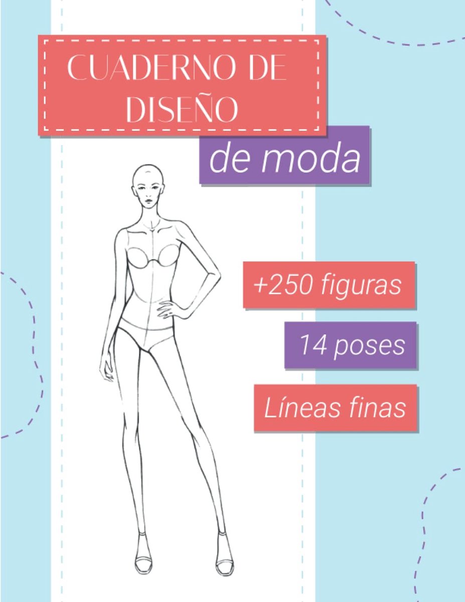 Cuaderno de Diseño de Moda: Cuaderno de Bocetos de Moda Para Diseñadores de Moda y Estilistas | +250 Figuras Femeninas | 14 Poses Diferentes | Incluye Pose de Espalda