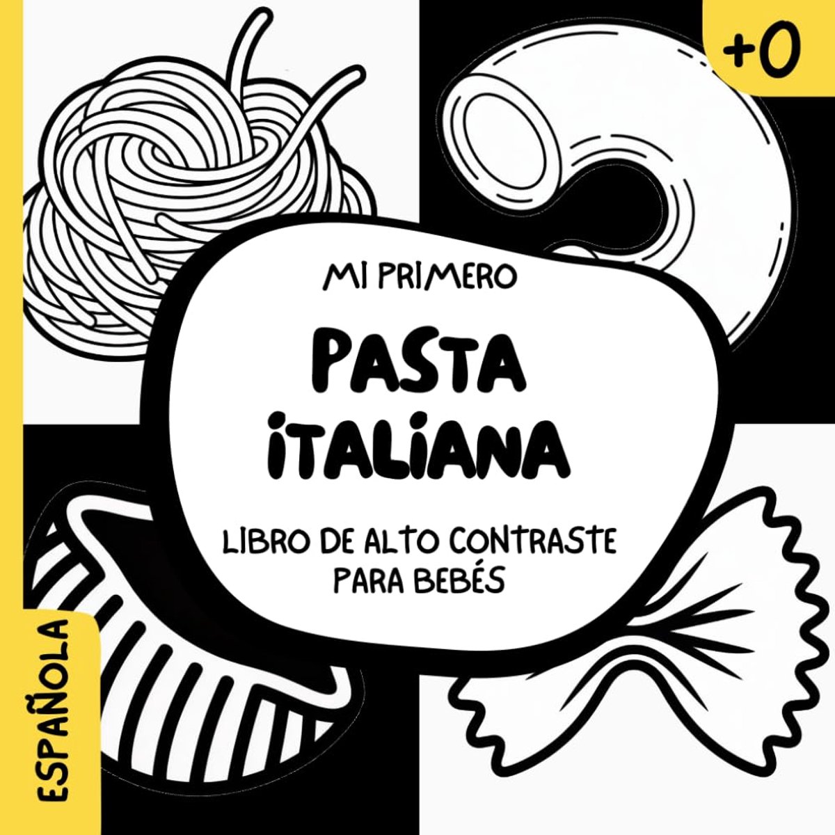 Primero pasta italiana Libro de alto contraste para bebés ESPAÑOLA: Libro de Alto Contraste para Bebés: - Encuentro con la pasta - Educación ... como farfalle y conchiglie | 8.5 x 8.5 | 27