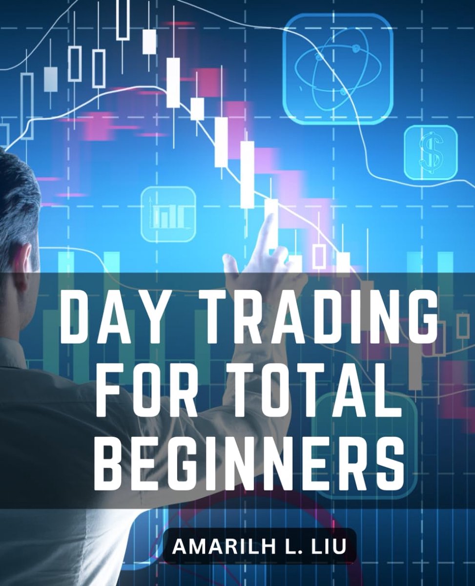 Trading For Total Beginners: A Comprehensive Guide to Becoming a Professional Day Trader | Unlock the Secrets of Day Trading for a Living, Mastering Penny Stocks, and the Forex Market