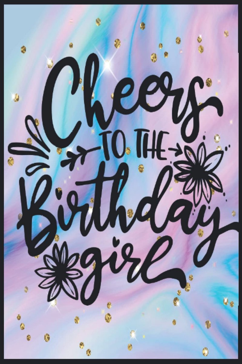 To The Birthday Girl: Compostion Book Notebook Journal - 2022 -6''x9'' - 121 Pages College Ruled