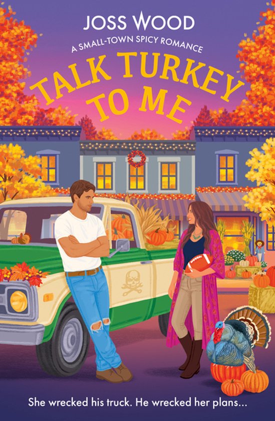 Boekomslag: "Talk Turkey to Me" door Joss Wood. Een man en vrouw staan bij een pick-up truck vol pompoenen, met een kalkoen op de voorgrond. Herfstkleuren.