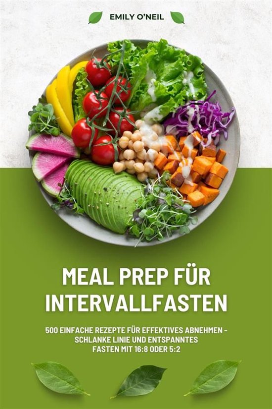 Meal Prep für Intervallfasten: 500 einfache Rezepte für ef ... - cover